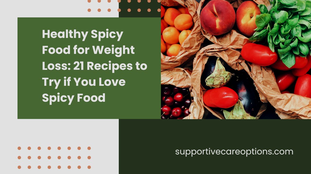 Healthy Spicy Food for Weight Loss: 21 Recipes to Try if You Love Spicy Food