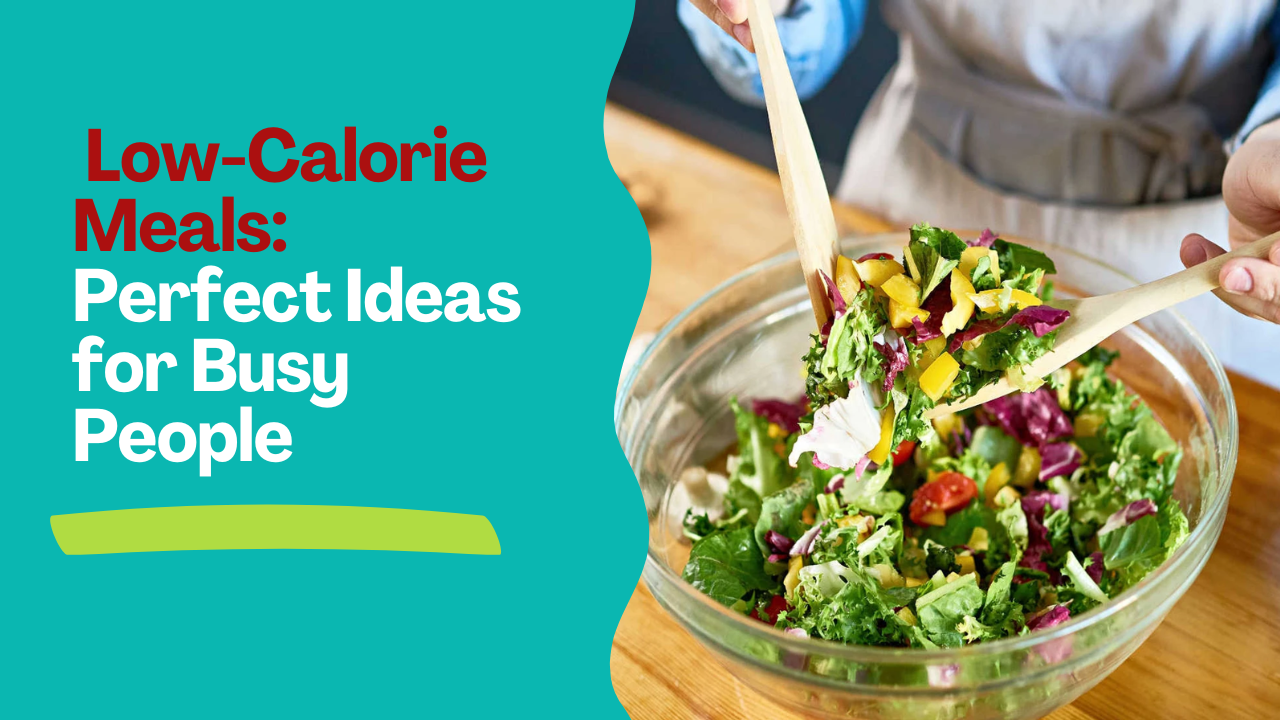 Top 10 Flavorful and Filling Low-Calorie Meals: Perfect Ideas for Busy People