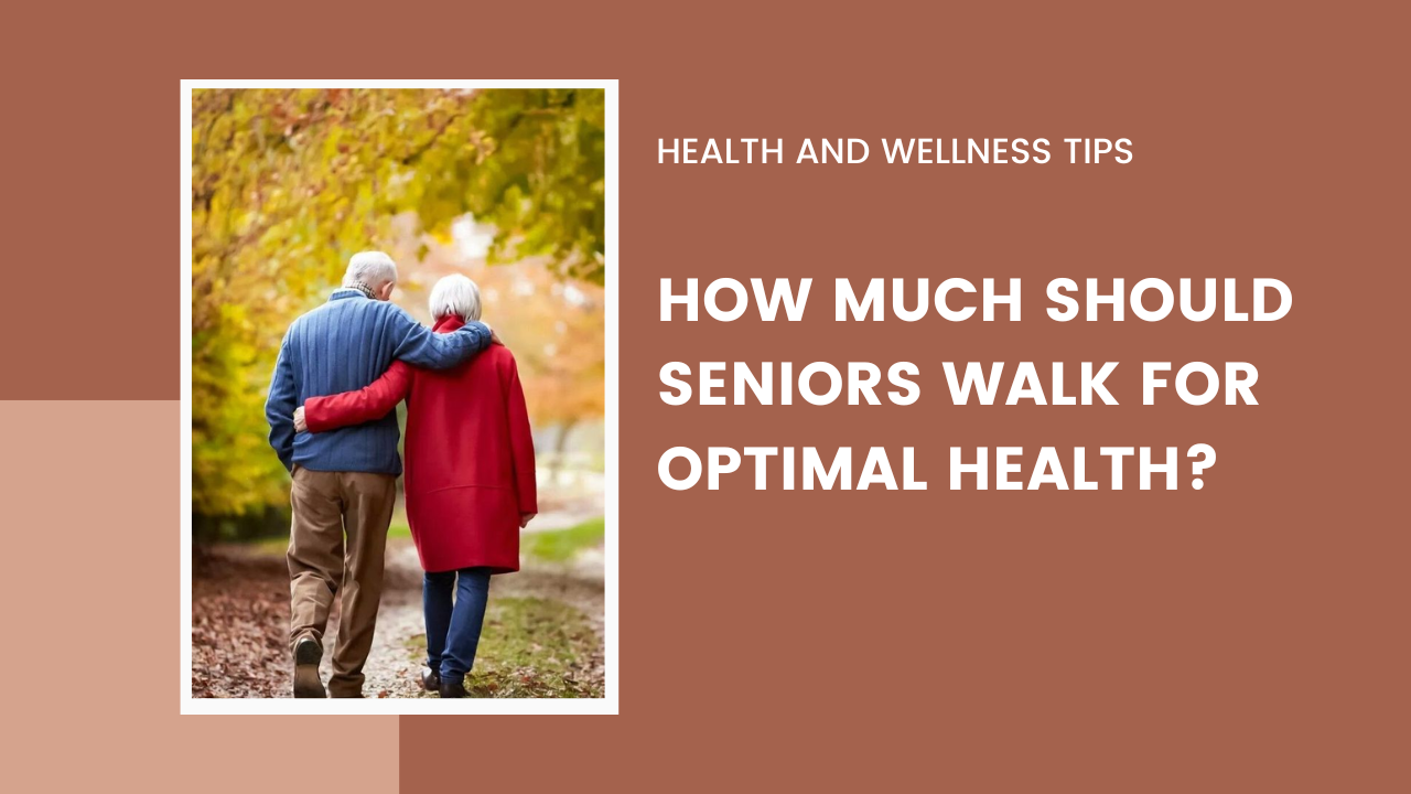 How Much Should Seniors Walk for Optimal Health?