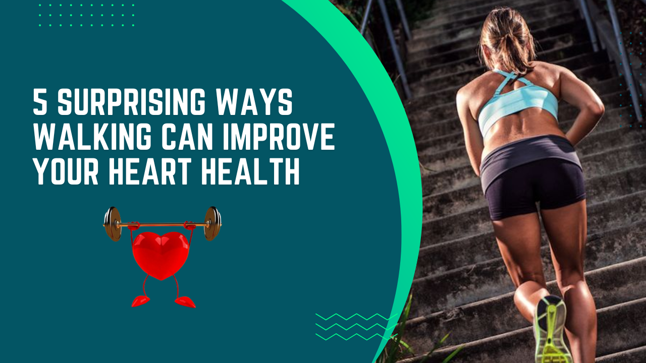 5 Ways Walking Can Improve Your Heart Health