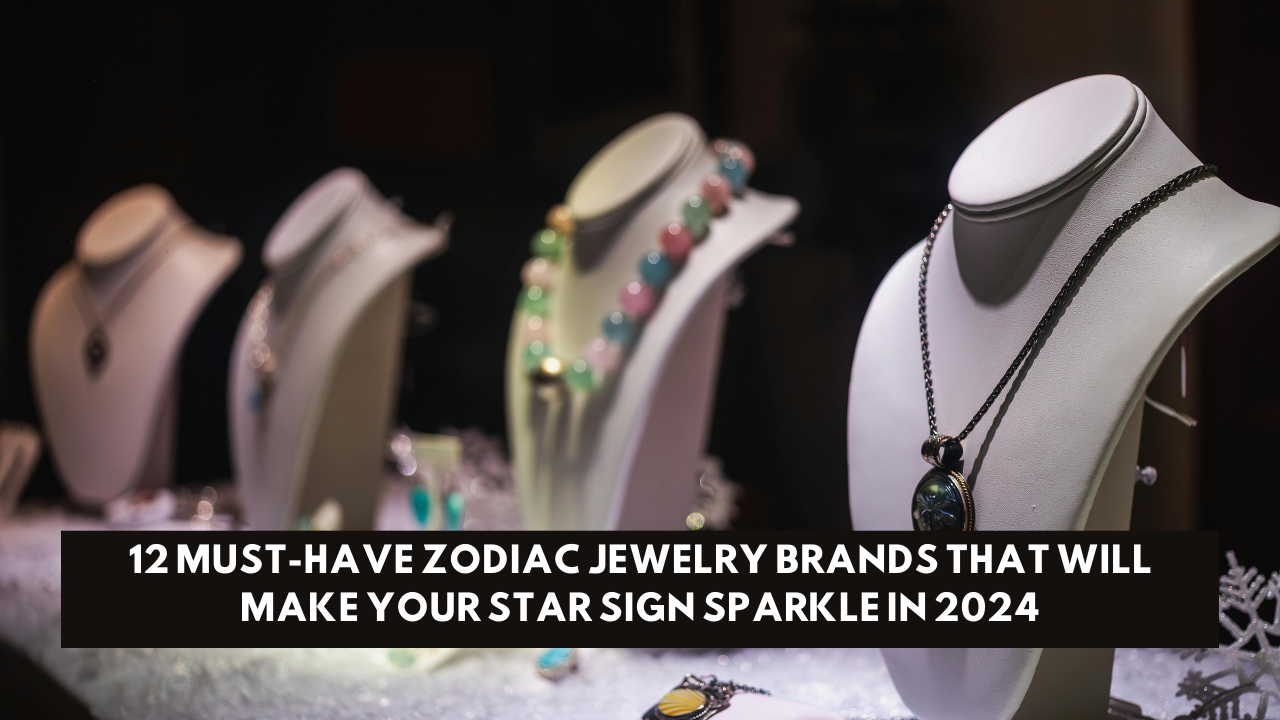 12 Must-Have Zodiac Jewelry Brands That Will Make Your Star Sign Sparkle in 2024