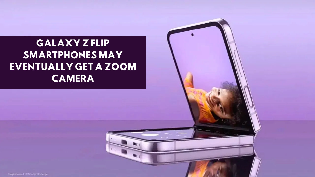 Galaxy Z Flip smartphones may eventually get a zoom camera