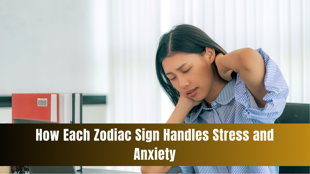 How Each Zodiac Sign Handles Stress and Anxiety