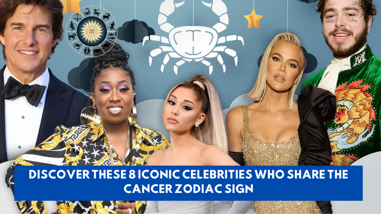 Discover These 8 Iconic Celebrities Who Share the Cancer Zodiac Sign