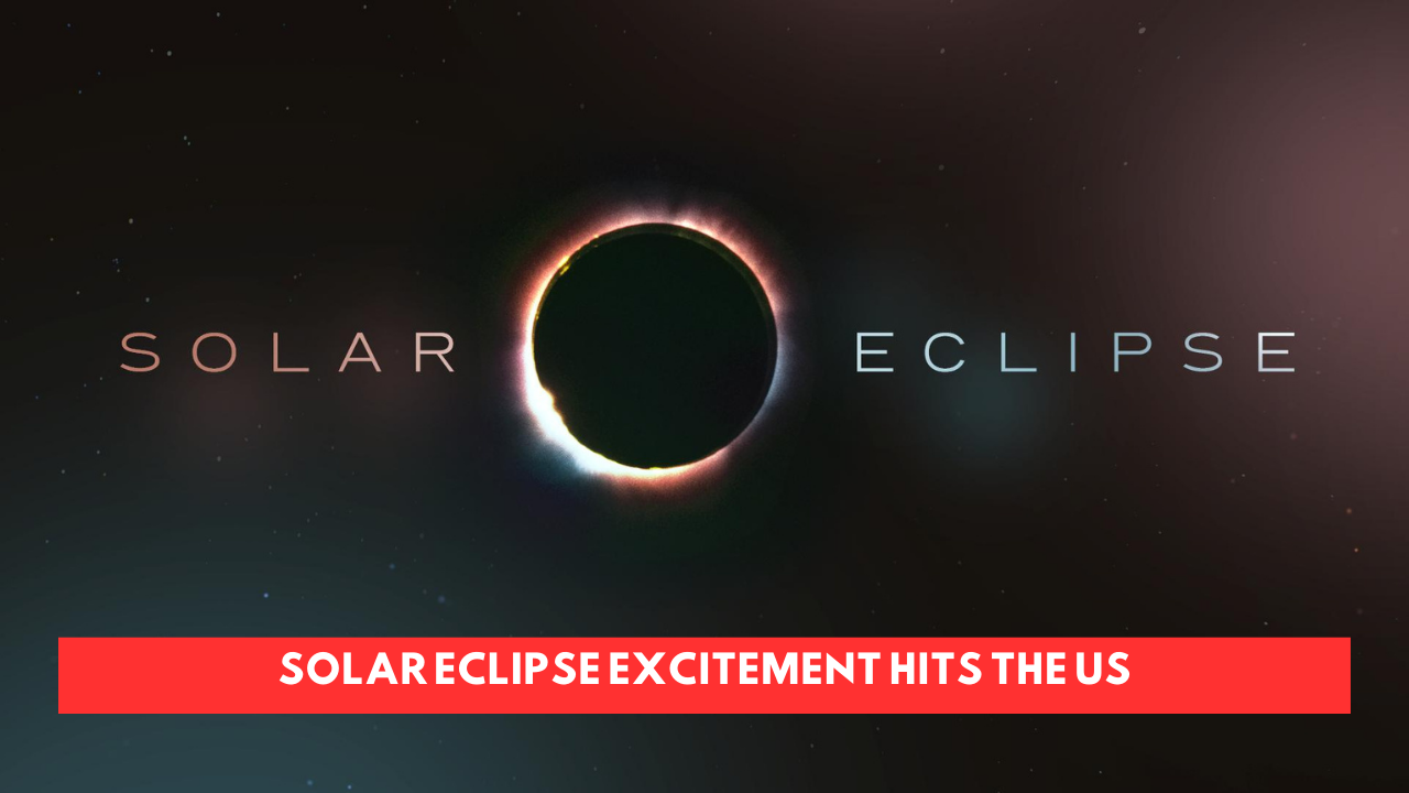 Solar eclipse excitement hits the US