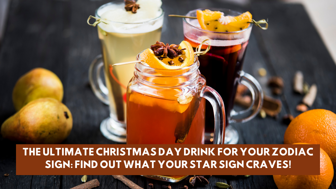 The Ultimate Christmas Day Drink for Your Zodiac Sign: Find Out What Your Star Sign Craves!