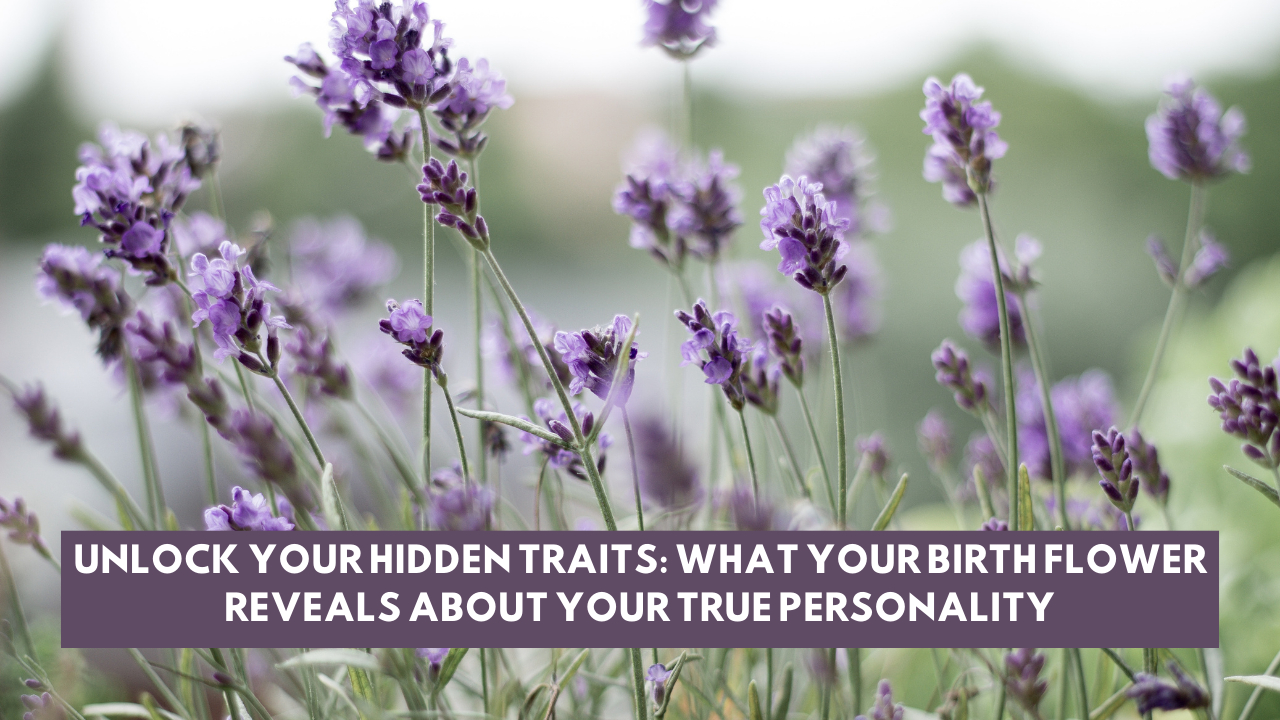 Unlock Your Hidden Traits: What Your Birth Flower Reveals About Your True Personality