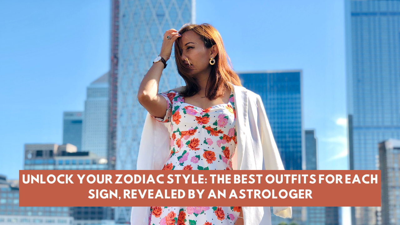 Unlock Your Zodiac Style: The Best Outfits for Each Sign, Revealed by an Astrologer