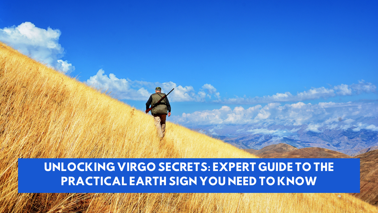 Unlocking Virgo Secrets: Expert Guide to the Practical Earth Sign You Need to Know